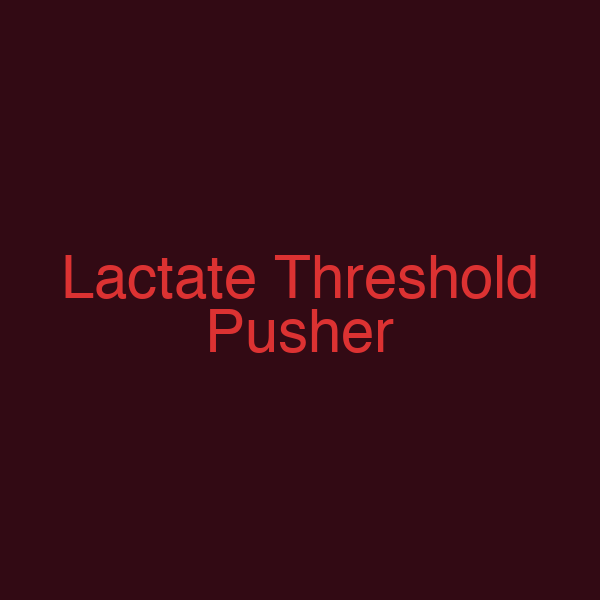 Lactate Threshold Pusher