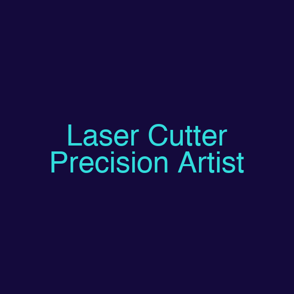 Laser Cutter Precision Artist