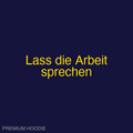 Lass die Arbeit sprechen | Hoodie