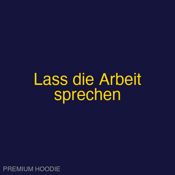 Lass die Arbeit sprechen | Hoodie