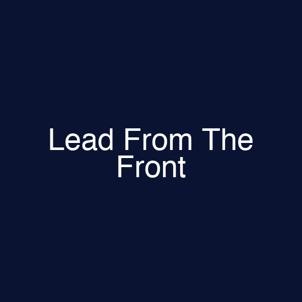 Lead From The Front