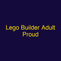 Lego Builder Adult Proud