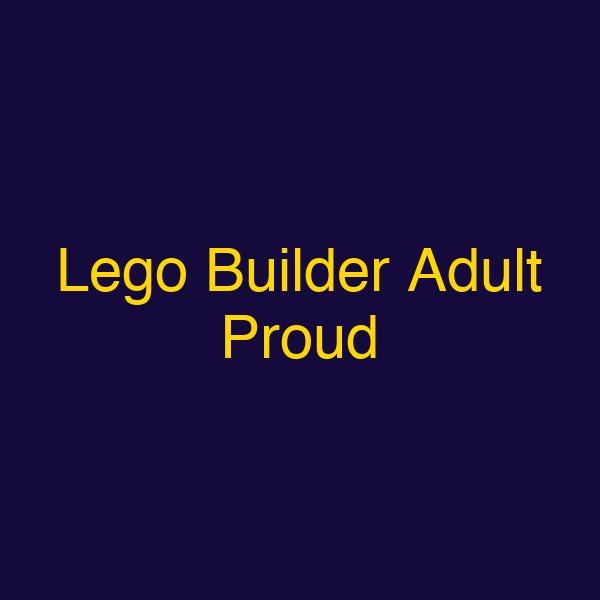 Lego Builder Adult Proud