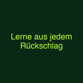 Lerne aus jedem Rückschlag