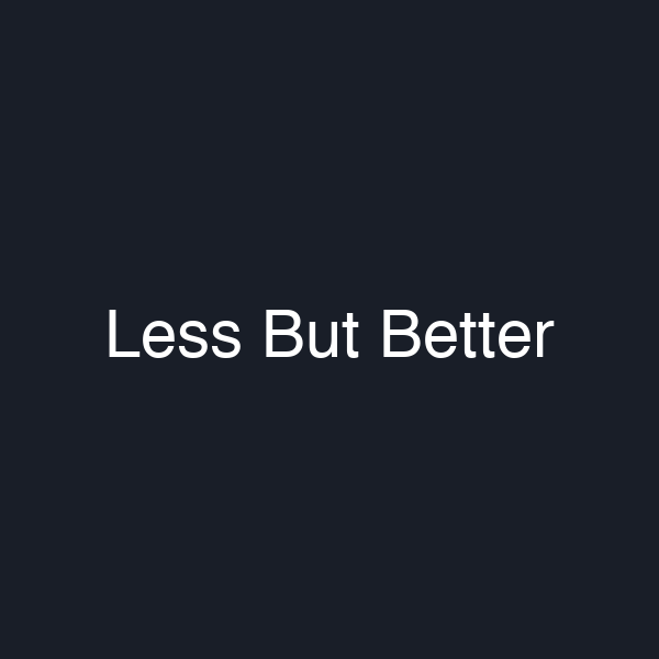 Less But Better