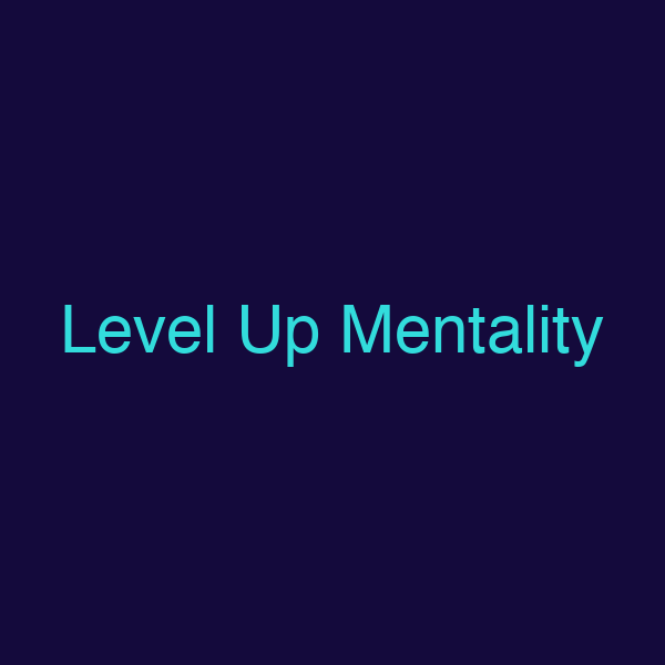 Level Up Mentality