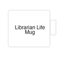 Librarian Life Mug | Tasse