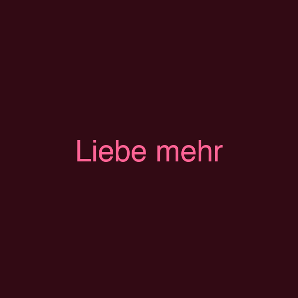 Liebe mehr