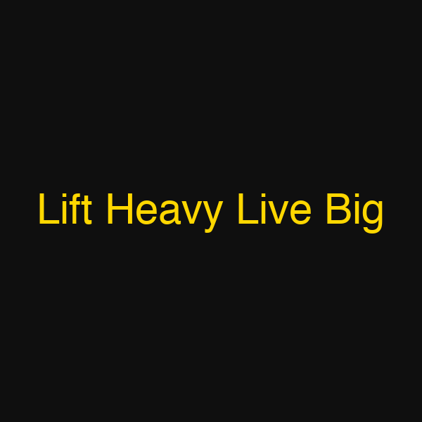 Lift Heavy Live Big