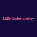 Little Sister Energy