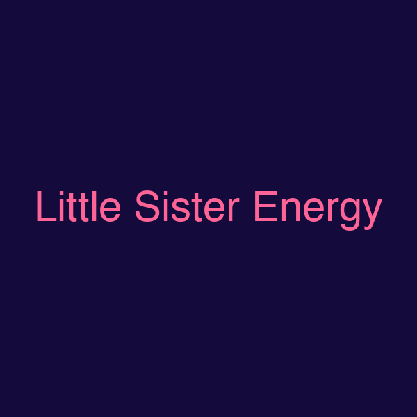 Little Sister Energy