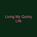 Living My Quirky Life