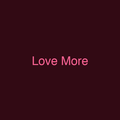 Love More