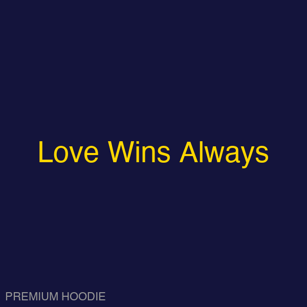 Love Wins Always | Hoodie