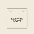 Love Wins Always | Stoffbeutel