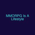 MMORPG Is A Lifestyle