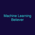 Machine Learning Believer