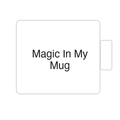Magic In My Mug | Tasse