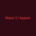 Make It Happen