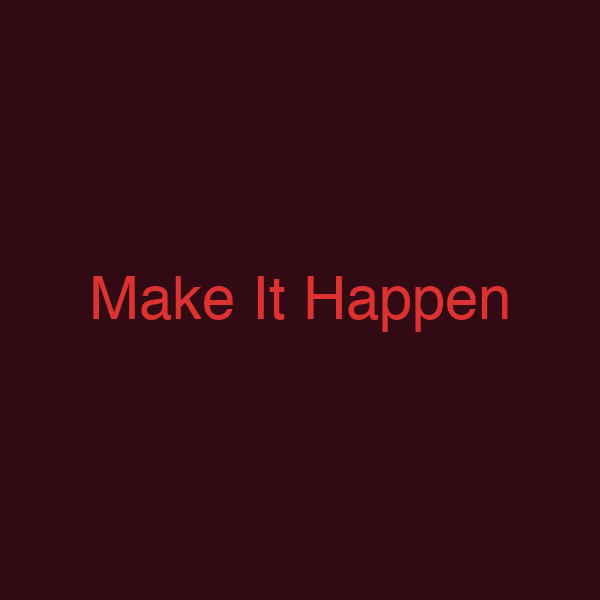 Make It Happen
