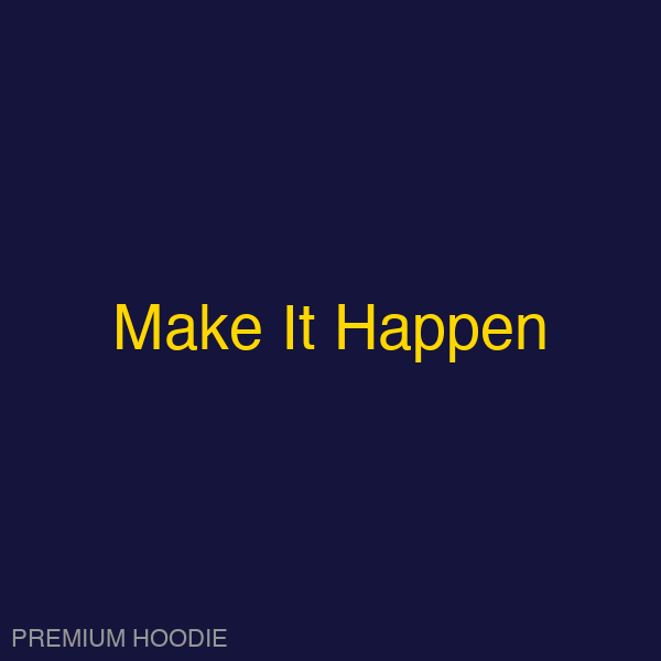 Make It Happen | Hoodie