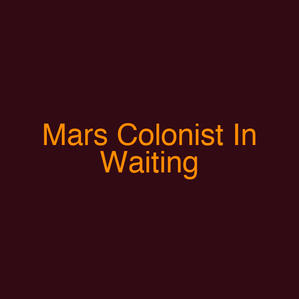 Mars Colonist In Waiting