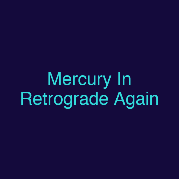 Mercury In Retrograde Again