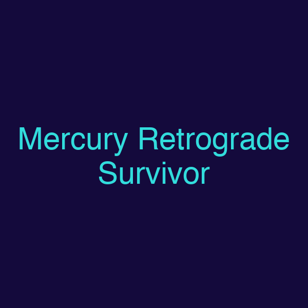 Mercury Retrograde Survivor