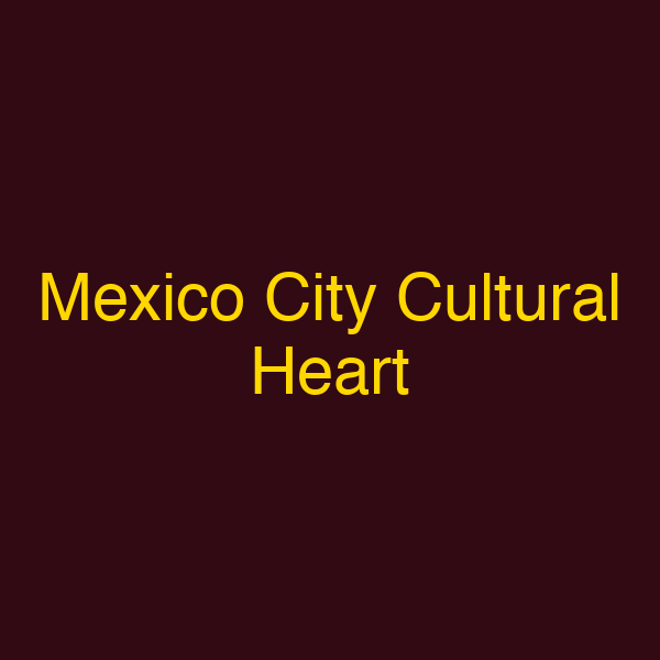Mexico City Cultural Heart