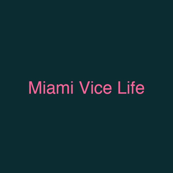 Miami Vice Life