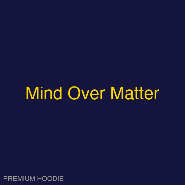 Mind Over Matter | Hoodie