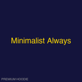 Minimalist Always | Hoodie