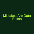 Mistakes Are Data Points