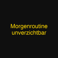 Morgenroutine unverzichtbar