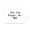 Morning Person I Am Not | Tasse