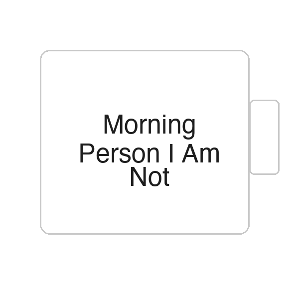 Morning Person I Am Not | Tasse