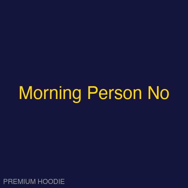 Morning Person No | Hoodie
