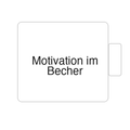 Motivation im Becher | Tasse