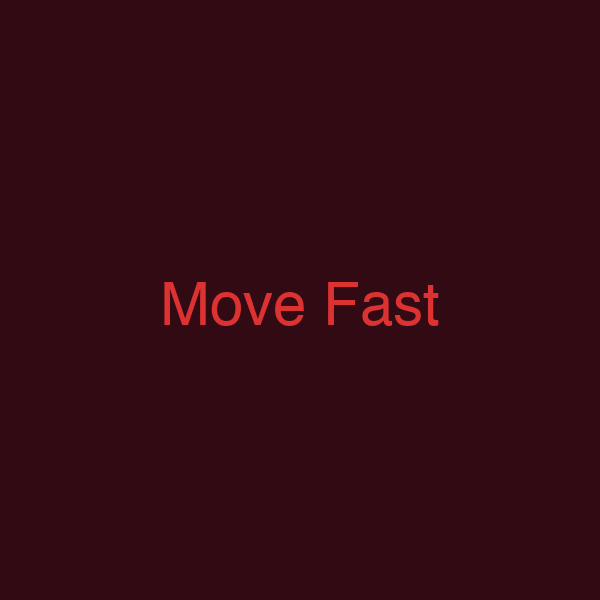 Move Fast