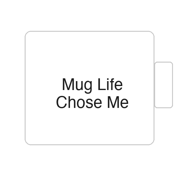Mug Life Chose Me | Tasse