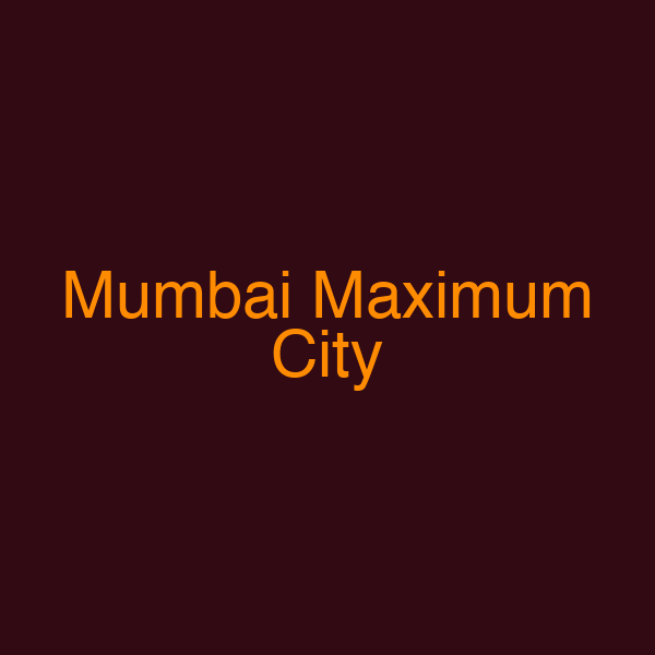 Mumbai Maximum City