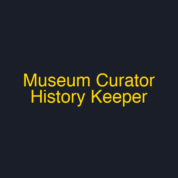 Museum Curator History Keeper