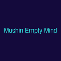 Mushin Empty Mind