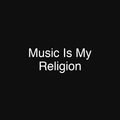 Music Is My Religion