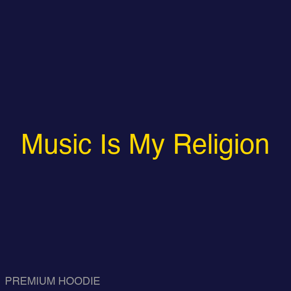 Music Is My Religion | Hoodie