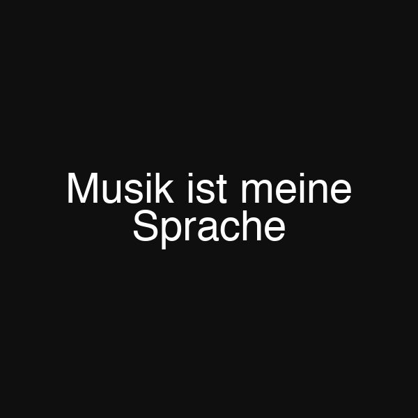 Musik ist meine Sprache