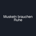 Muskeln brauchen Ruhe