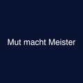 Mut macht Meister