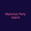 Mykonos Party Island