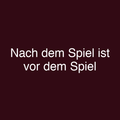 Nach dem Spiel ist vor dem Spiel